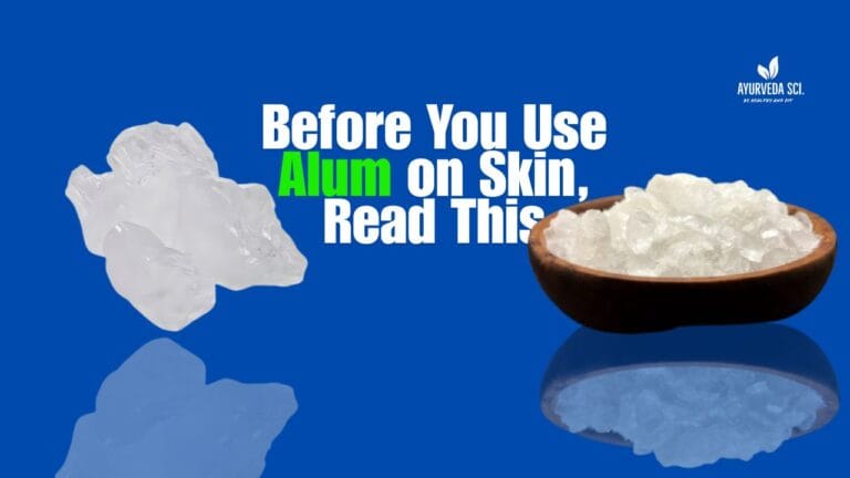Alum (Fitkari) Benefits: Ancient Ayurvedic Remedy Backed by Modern Science